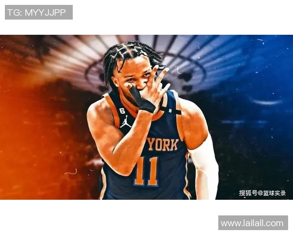 尼克斯黑马之谜揭秘布伦森与OG组合为何能创下联盟最高净效率